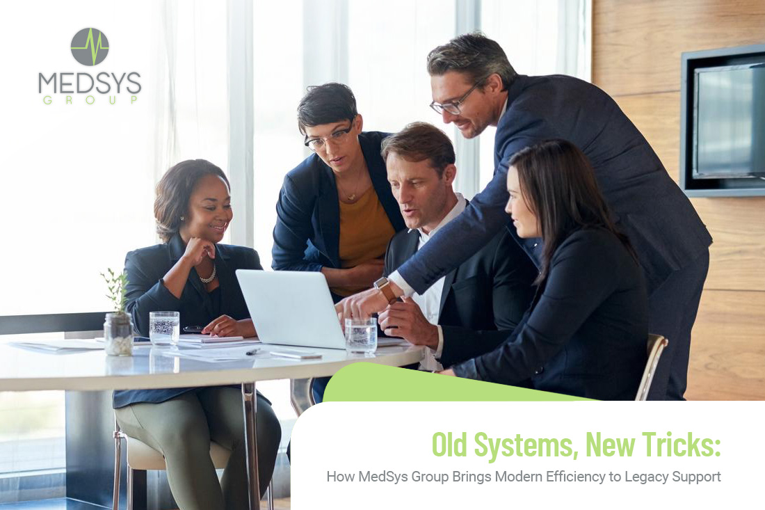 Old Systems, New Tricks: How MedSys Group Brings Modern Efficiency to Legacy Support